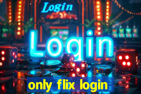 only flix login